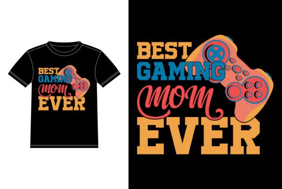 Best Gaming Mom Ever T-Shirt Design: More Than Just a Statement