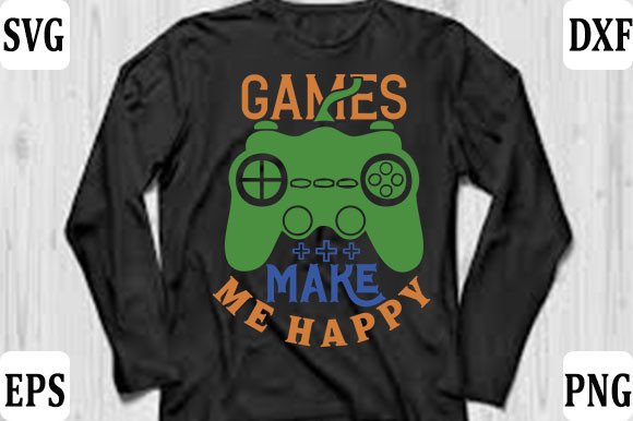 Games Make Me Happy: The Creative Power of Gaming T-shirt Design